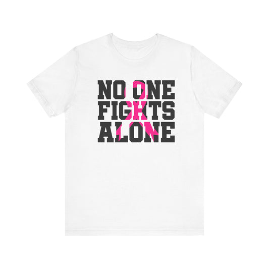 No One Fights Alone- Unisex Tee
